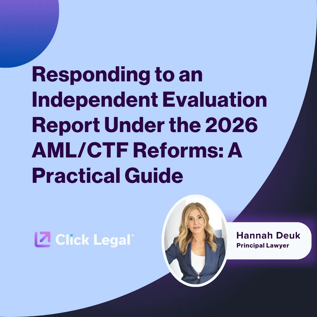 Responding to an Independent Evaluation Report Under the 2026 AML/CTF Reforms: A Practical Guide. Hannah Deuk, Principal Lawyer.